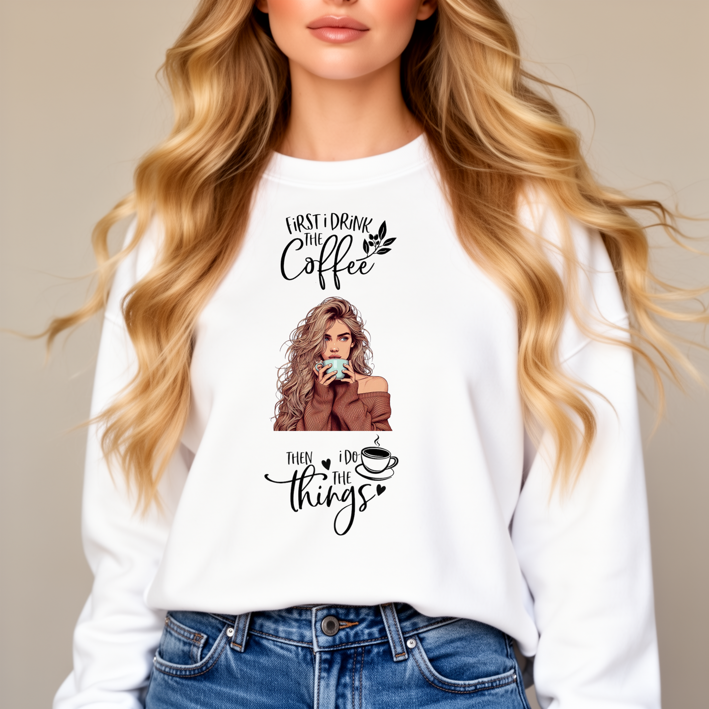 First I Drink the Coffee, Then I Do The Things Top